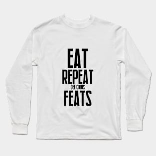 Eat Repeat Delicious feats Shirt Long Sleeve T-Shirt